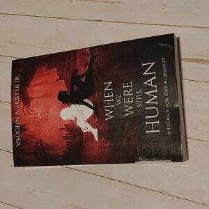 When We Were Still Human Teen Fiction Book By Vaughn A. Foster Jr.